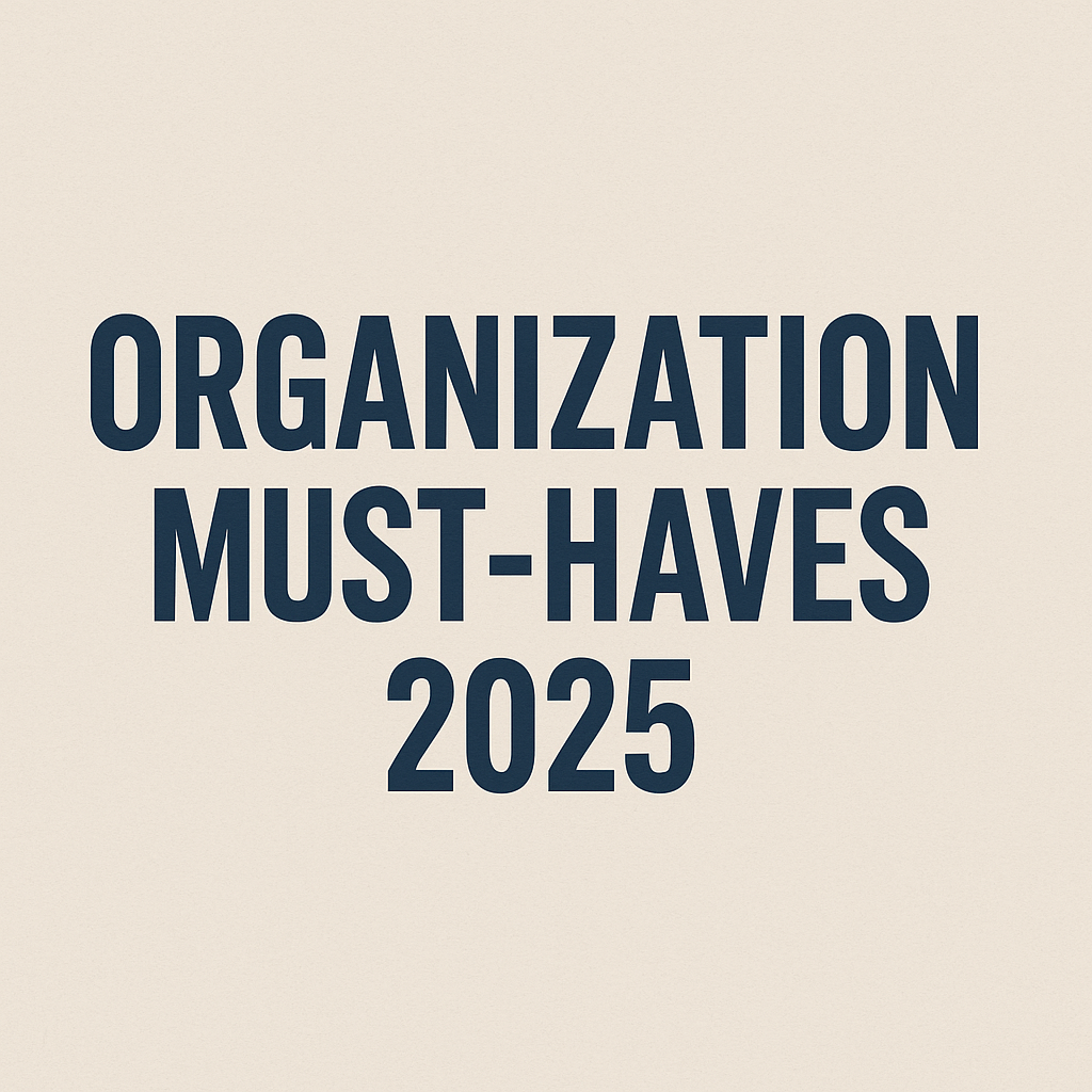 Text graphic with a minimalist design featuring the phrase "ORGANIZATION MUST-HAVES 2025" in bold, dark blue capital letters centered on a soft beige background.